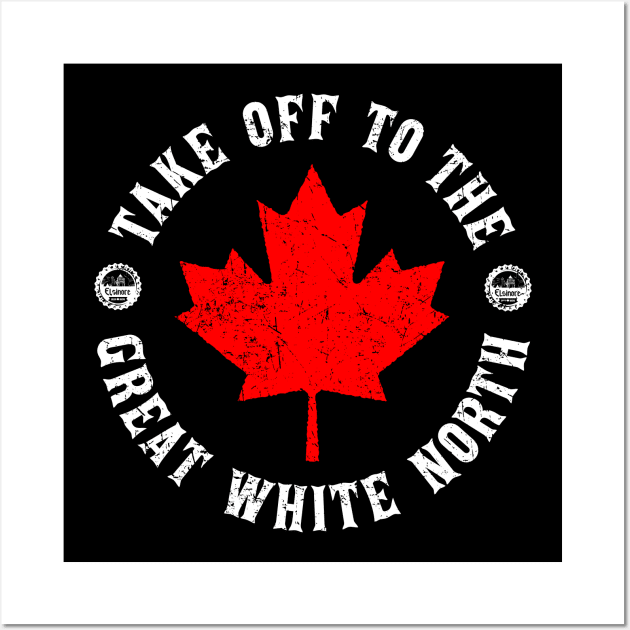 Take Off to the Great White North - Hoser Wall Art by Barn Shirt USA